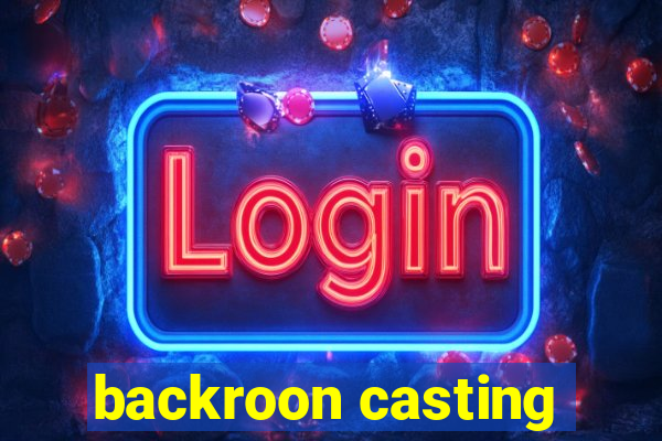 backroon casting